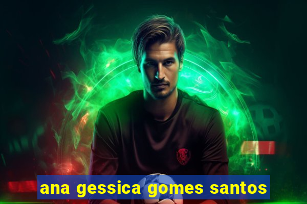ana gessica gomes santos
